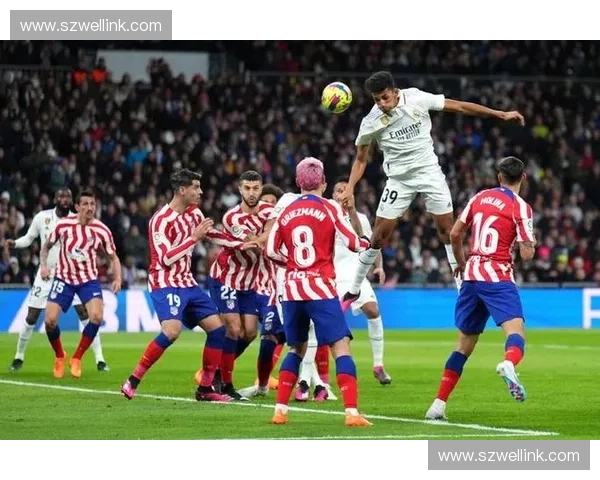 马竞与皇马激战再起 斗志与荣誉的西班牙德比对决